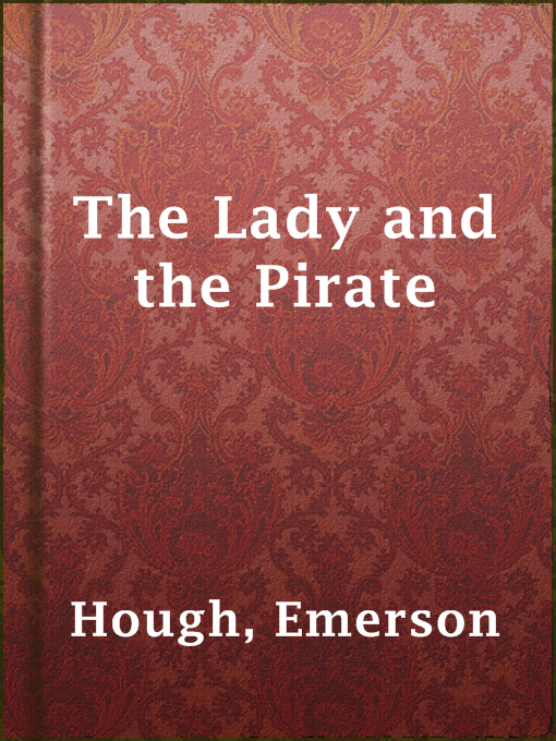 Title details for The Lady and the Pirate by Emerson Hough - Available